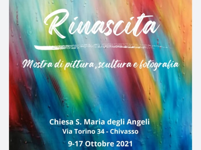 Rinascita: mostra di pittura, scultura e fotografia alla  Chiesa degli Angeli a Chivasso